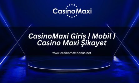 casinomaxi-giris-mobil-casino-maxi-sikayet-casinomaxi-bonus